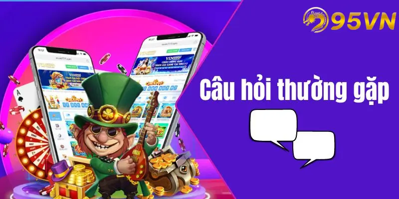 Tìm hiểu về câu hỏi thường gặp về nhà cái 95vn