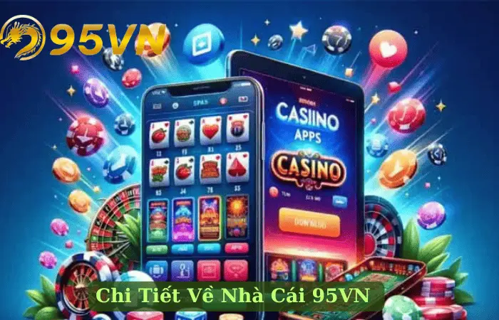 Giới thiệu chi tiết về nhà cái 95vn