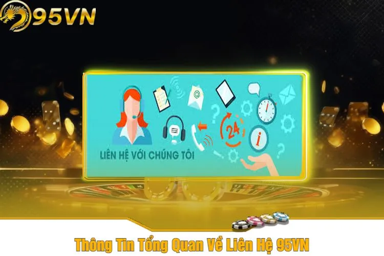 Tổng quan về phương thức liên hệ nhà cái 95vn