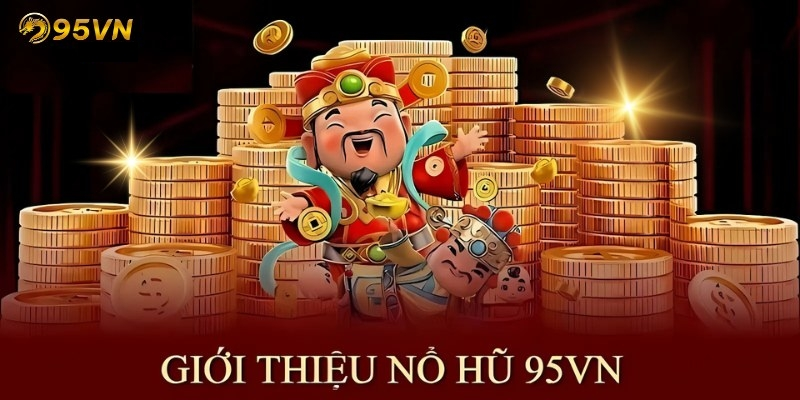 Phân tích tỷ lệ trả thưởng của game nổ hũ Thần Tài tại 95vn