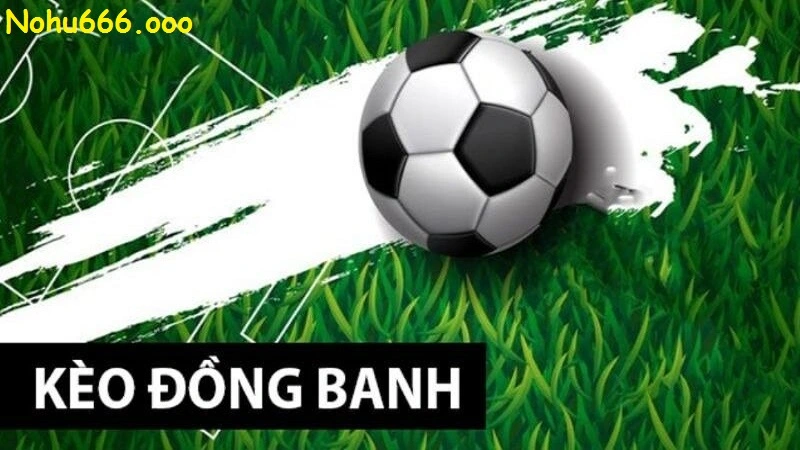 Kèo đồng banh là gì?